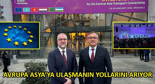 AVRUPA ASYA'YA ULAŞMANIN YOLLARINI ARIYOR