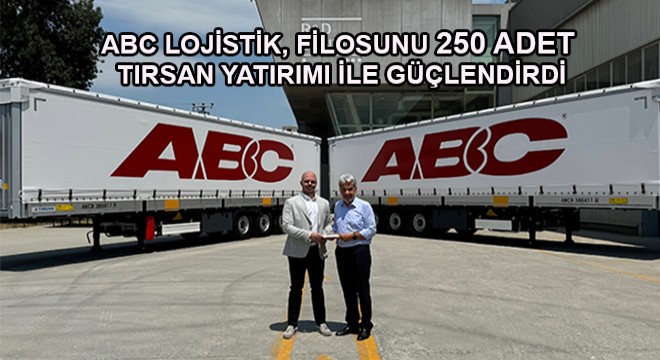 Abc Lojistik, Filosunu 250 Adet Tırsan Yatırımı İle Güçlendirdi