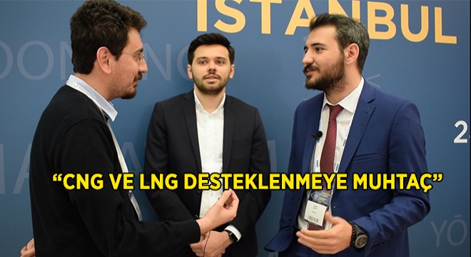 ''CNG VE LNG DESTEKLENMEYE MUHTAÇ''