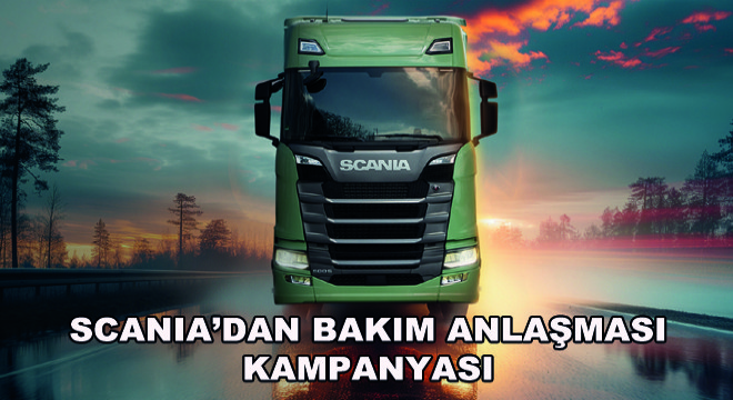 Scania'dan Bakım Anlaşması Kampanyası