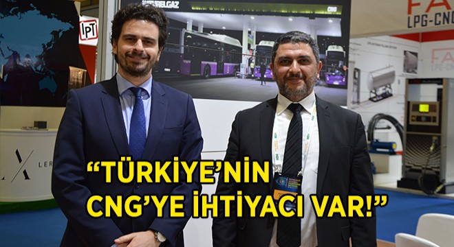 'Türkiye'nin CNG'ye İhtiyacı Var'