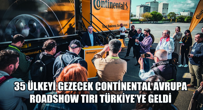 35 Ülkeyi Gezecek Continental Avrupa Roadshow Tırı Türkiye'ye Geldi