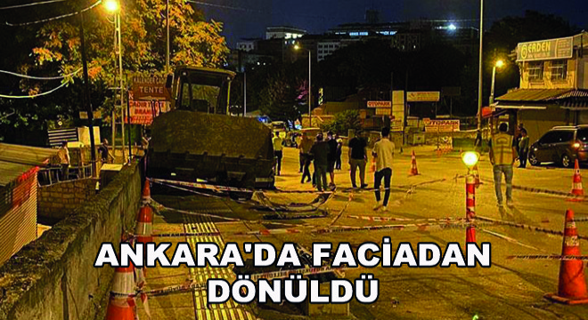 Ankara'da Faciadan Dönüldü