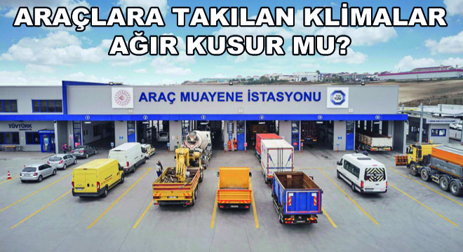 Araçlara Takılan Klimalar Ağır Kusur Mu?