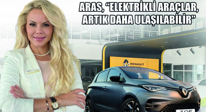 Aras, Elektrikli Araçlar, Artık Daha Ulaşılabilir