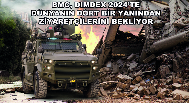 BMC, DIMDEX 2024'te Dünyanın Dört Bir Yanından Ziyaretçilerini Bekliyor