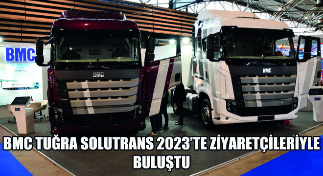 BMC TUĞRA Solutrans 2023'te Ziyaretçileriyle Buluştu