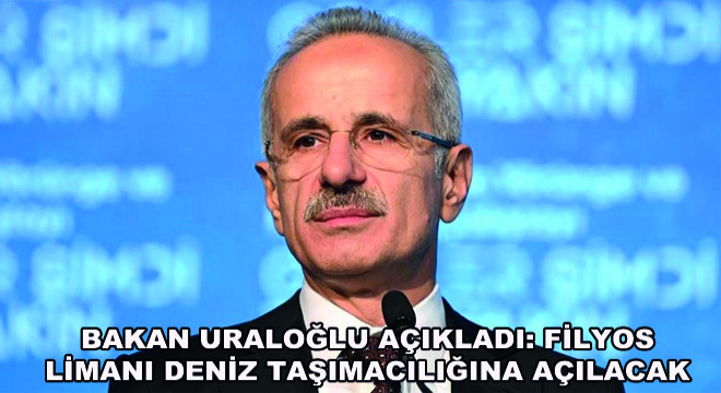 Bakan Uraloğlu Açıkladı: Filyos Limanı Deniz Taşımacılığına Açılacak