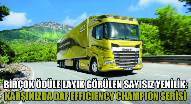 Birçok Ödüle Layık Görülen Sayısız Yenilik: Karşınızda DAF Efficiency Champion Serisi