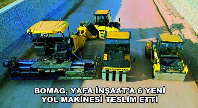 Bomag, Yafa İnşaat'a 6 Yeni Yol Makinesi Teslim Etti