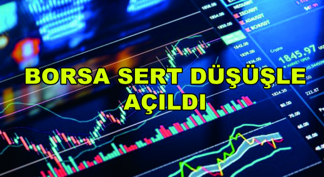 Borsa Sert Düşüşle Açıldı