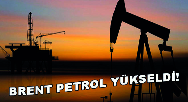 Brent Petrol Yükseldi!