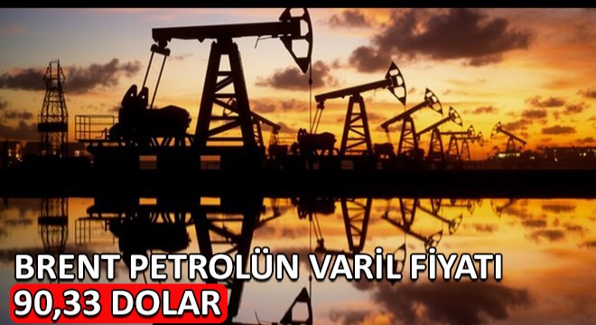 Brent Petrolün Varil Fiyatı 90,33 Dolar Oldu