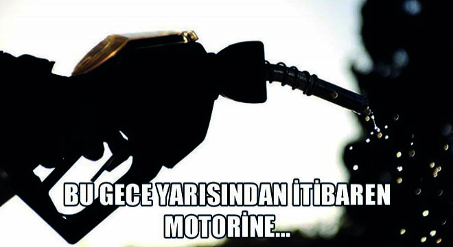 Bu Gece Yarısından İtibaren Motorine…