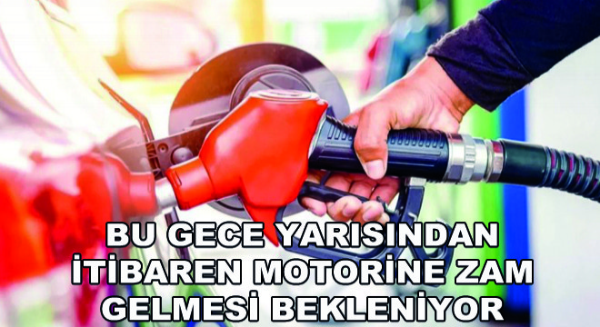 Bu Gece Yarısından İtibaren Motorine Zam Gelmesi Bekleniyor