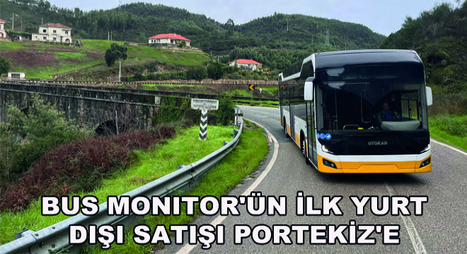 Bus Monitor'ün İlk Yurt Dışı Satışı Portekiz'e