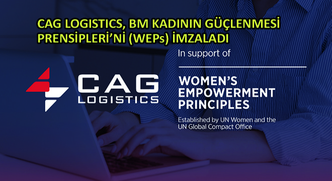 CAG Logistics, BM Kadının Güçlenmesi Prensipleri'ni (WEPs) İmzaladı