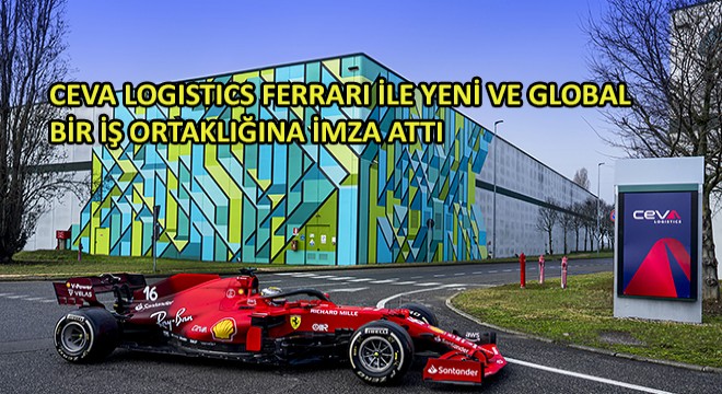 CEVA Logistics Ferrari ile Yeni ve Global Çok Yıllık Bir İş Ortaklığına İmza Attı