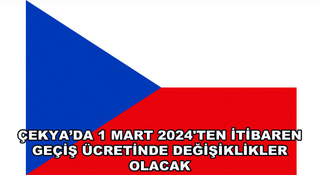 Çekya'da 1 Mart 2024'ten İtibaren Geçiş Ücretinde Değişiklikler Olacak