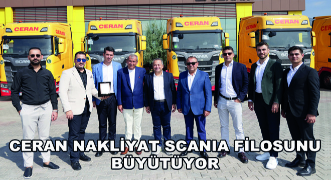 Ceran Nakliyat Scania Filosunu Büyütüyor