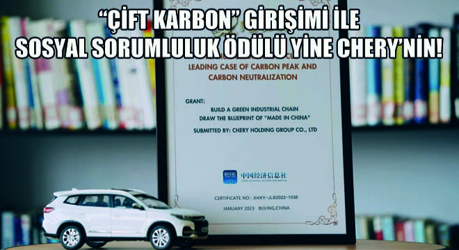 Çift Karbon Girişimi ile Sosyal Sorumluluk Ödülü Yine Chery'nin!