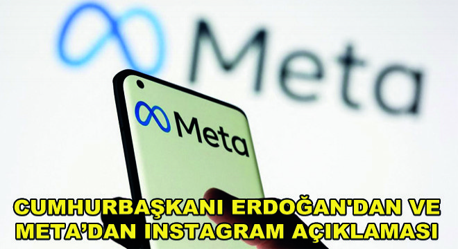 Cumhurbaşkanı Erdoğan'dan ve META'dan Instagram Açıklaması