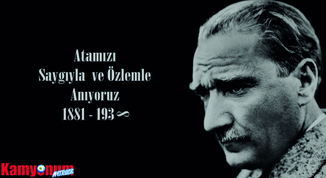 Cumhuriyetimizin Kurucusu Gazi Mustafa Kemal Atatürk'ü Saygı ve Özlemle Anıyoruz..