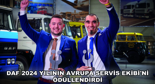 DAF 2024 Yılının Avrupa Servis Ekibi'ni Ödüllendirdi