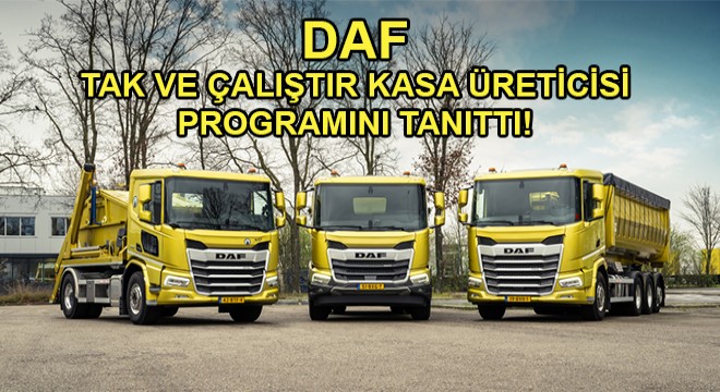 DAF, Tak Ve Çalıştır Özelliğini Maksimum Verimlilik İçin Genişletiyor