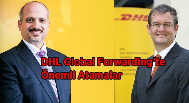 DHL Global Forwarding'te Önemli Atamalar