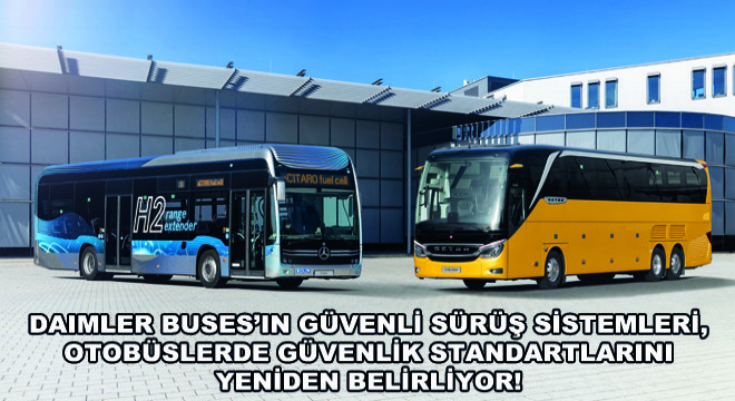 Daimler Buses’ın Güvenli Sürüş Sistemleri, Otobüslerde Güvenlik Standartlarını Yeniden Belirliyor!