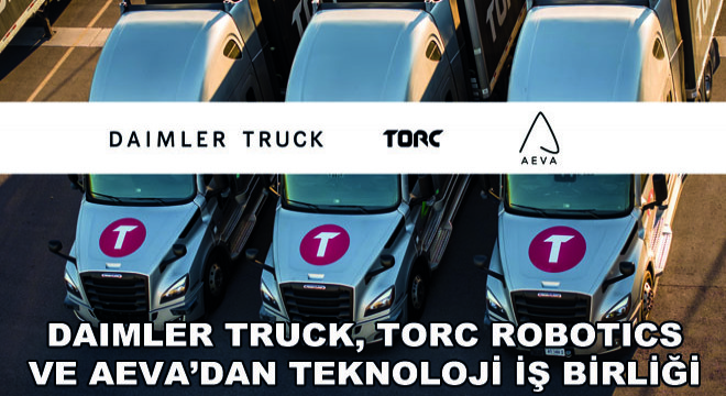 Daimler Truck, Torc Robotics ve Aeva'dan Teknoloji İş Birliği