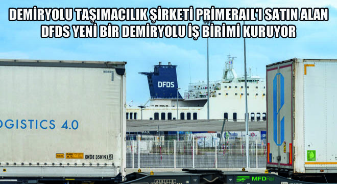 Demiryolu Taşımacılık Şirketi primeRail'ı Satın Alan DFDS Yeni Bir Demiryolu İş Birimi Kuruyor