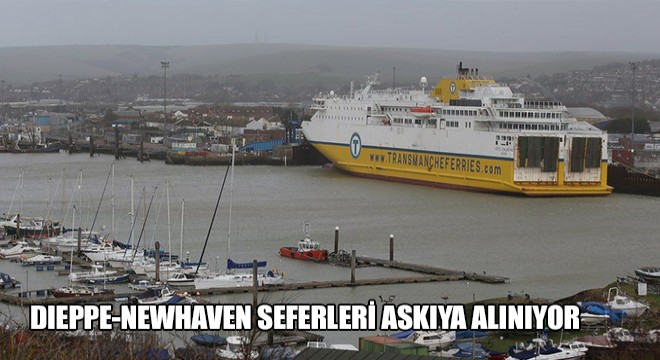 Dieppe-Newhaven Seferleri Askıya Alınıyor