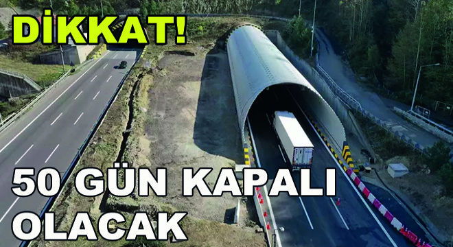 Dikkat! 50 Gün Kapalı Olacak!