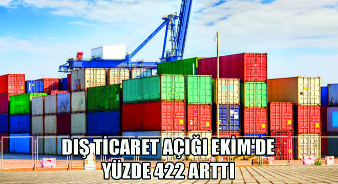 Dış Ticaret Açığı Ekim'de Yüzde 422 Arttı