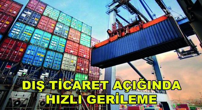 Dış Ticaret Açığında Hızlı Gerileme