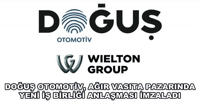 Doğuş Otomotiv, Ağır Vasıta Pazarında Yeni İş Birliği Anlaşması İmzaladı