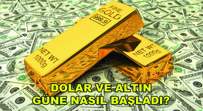 Dolar ve Altın Güne Nasıl Başladı?