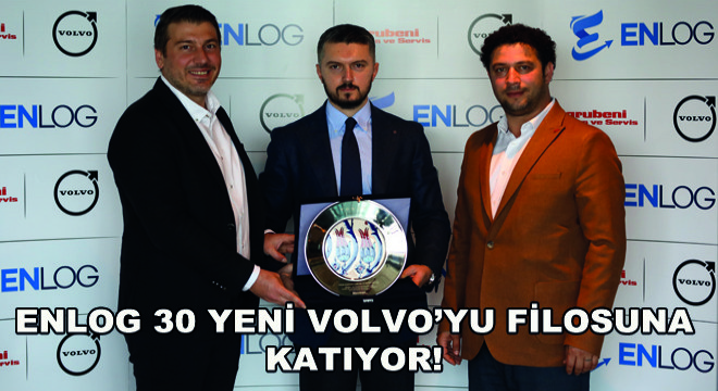 ENLOG 30 Yeni Volvo'yu Filosuna Katıyor!