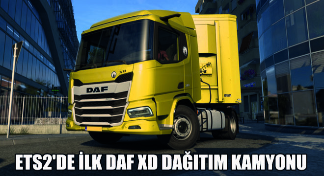 ETS2'de İlk DAF XD Dağıtım Kamyonu