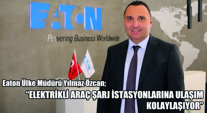 Eaton Ülke Müdürü Yılmaz Özcan; 