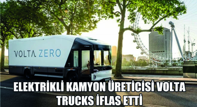 Elektrikli Kamyon Üreticisi Volta Trucks İflas Etti