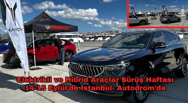 Elektrikli ve Hibrid Araçlar Sürüş Haftası 14-15 Eylül'de İstanbul- Autodrom'da