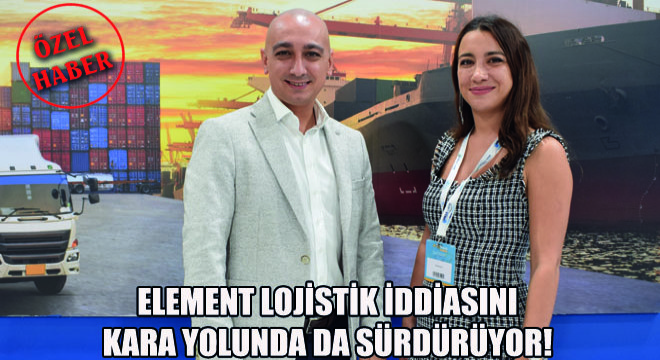 Element Lojistik İddiasını Kara Yolunda da Sürdürüyor!