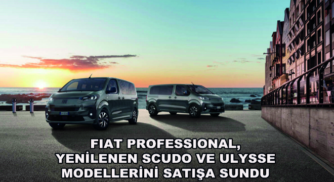 FIAT Professional, Yenilenen Scudo ve Ulysse Modellerini Satışa Sundu