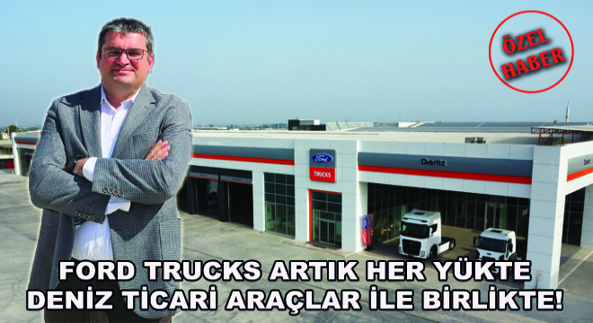 Ford Trucks Artık Her Yükte Deniz Ticari Araçlar ile Birlikte!