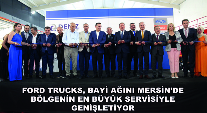 Ford Trucks, Deniz Ticari Araçlar ile Mersin'de