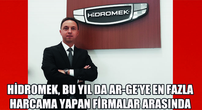 HİDROMEK, Bu Yıl da AR-GE'ye En Fazla Harcama Yapan Firmalar Arasında