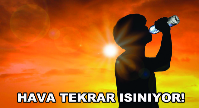 Hava Tekrar Isınıyor!